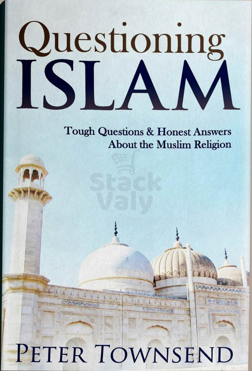 Questioning Islam: Tough Questions & Honest Answers About the Muslim Religion