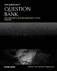 FCPS SUBSPECIALITY QUESTION BANK (OBSTETRICS, HIGH RISK PREGNANCY & FETAL)