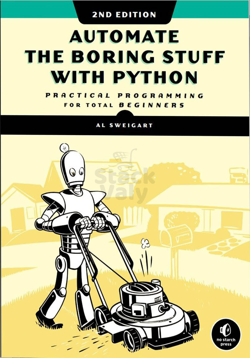 Automate the Boring Stuff with Python: Practical Programming for Total Beginners