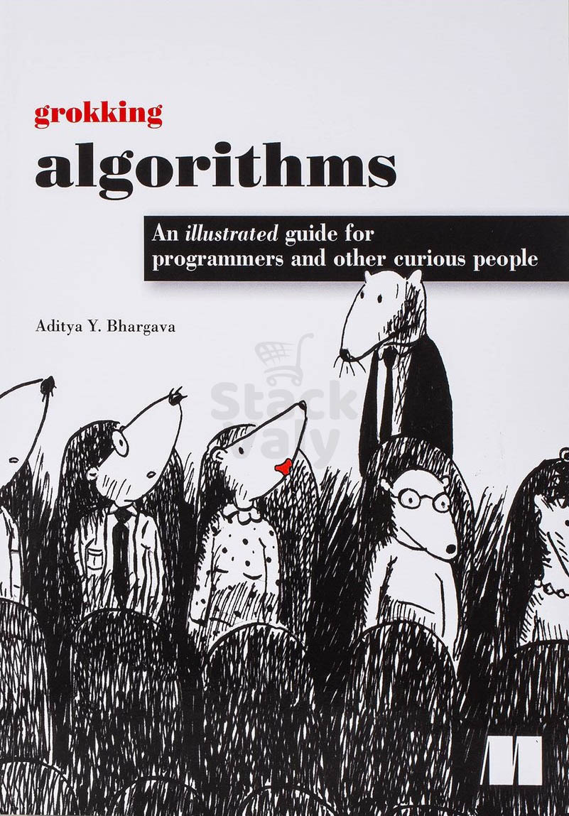Grokking Algorithms An illustrated guide for programmers and other curious people